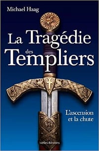 La Tragédie des Templiers - Michael Haag