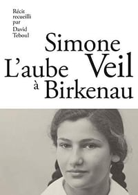 L’Aube à Birkenau - Simone Veil (2019)