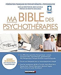 Ma bible des psychothérapies: Le guide de référence - Jean-Luc Colia & Ff2p (2018)