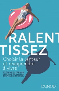 Ralentissez : Choisir la lenteur et réapprendre à vivre - Stéphane Szerman, Isabelle Gravillon, Delphine Le Guerinel