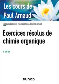 Paul Arnaud , Jacques Bodiguel - Les cours de Paul Arnaud - Exercices résolus de chimie organique - 6e éd.