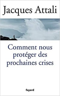 Jacques Attali - comment nous proteger des prochaines crises (2018)