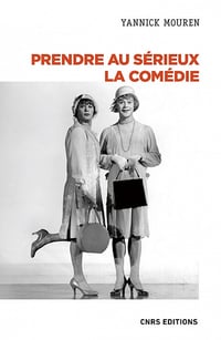 Prendre au sérieux la comédie - Yannick Mouren (2020)