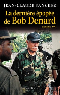 Jean-Claude Sanchez - La dernière épopée de Bob Denard: Septembre 1995