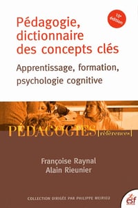 Pédagogie, dictionnaire des concepts clés - Apprentissage, formation, psychologie cognitive - Françoise Raynal, Alain Rieunier