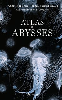 Atlas des abysses - Jozée Sarrazin, Stéphanie Brabant (2024)