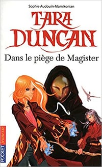Sophie Audouin-Mamikonian - Tara Duncan, tome 6 : Dans le piège de Magister