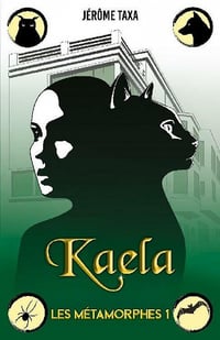 Kaela: Les Métamorphes 1 - Jérôme Taxa (2021)