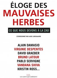 Collectif - Eloge des mauvaises herbes: Ce que nosu devons à la ZAD