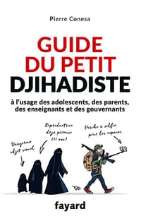 Pierre Conesa - Guide du petit djihadiste