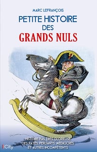 Petite histoire des grands nuls - Marc Lefrançois (2022)