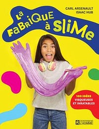 La fabrique à slime - Carl Arsenault, Isaac Hub