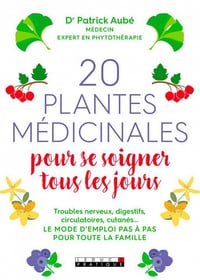 PATRIK AUBE - Vingt plantes médicinales pour se soigner tous les jours
