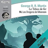 George R. R. Martin - Le Trône de fer - T14 - Les Dragons de Meereen (2019)