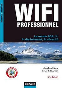 WiFi Professionnel : La norme 802.11, le déploiement, la sécurité