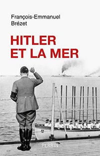 Hitler et la mer - Francois-Emmanuel Brezet (2019)