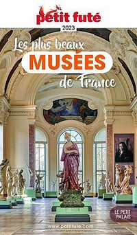 LES PLUS BEAUX MUSÉES 2023 Petit Futé - Dominique Auzias
