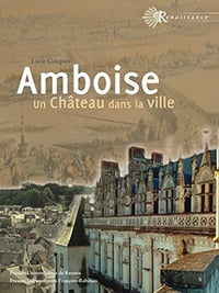 Amboise: Un château dans la ville (Renaissance) - Lucie Gaugain (2018)