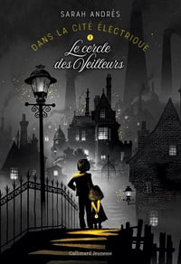 Dans la cité électrique. 1 - Le Cercle des Veilleurs - Sarah Andrès (2022)