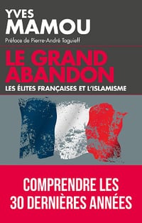 Le grand abandon : Les élites françaises et l’islamisme - Yves Mamou