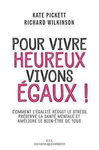 Pour vivre heureux, vivons égaux ! - Kate Pickett & Richard Wilkinson (2019)