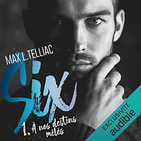A Nos Destins Mêlés: Six 1 - Max L. Telliac (2021)