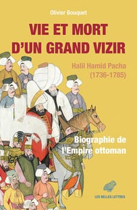 Vie et mort d'un Grand Vizir - Olivier Bouquet