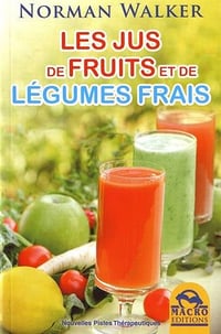 Les jus de fruits et de légumes frais - Norman Walker