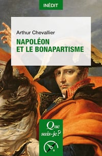 Napoléon et le bonapartisme - Arthur Chevallier (2021)
