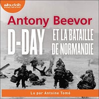 D-Day et la bataille de Normandie - Antony Beevor (2020)