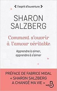 Sharon Salzberg - Comment s’ouvrir à l’amour véritable (2018)