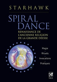 Spiral dance : Renaissance de l'ancienne religion de la grande Déesse - Starhawk (2021)