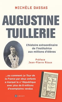 Augustine Tuillerie : L’histoire extraordinaire de l’Institutrice aux millions d’élèves - Michèle Dassas (2023)
