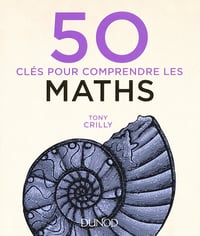 Tony Crilly - 50 clés pour comprendre les maths (2017)