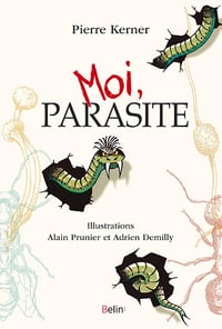 Moi, parasite - Pierre Kerner (2018)