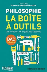 Philosophie - La boîte à outils - Les notions, les sujets, les citations - Olivier Dhilly