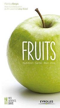 Laurence Levy-Dutel, Patricia Bargis - Fruits: Nutrition - Santé - Bien-être