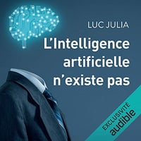 L'Intelligence artitificelle n'existe pas - Luc Julia (2020)