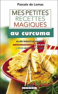 Mes petites recettes magiques au curcuma - Pascale de Lomas