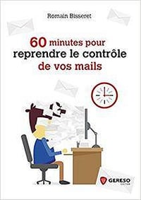 60 minutes pour reprendre le contrôle de vos mails