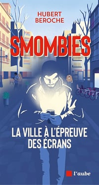 Hubert Beroche - Smombies : la ville à l'épreuve des écrans (2025)