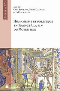Humanisme et politique en France à la fin du moyen âge - Collectif (2020)