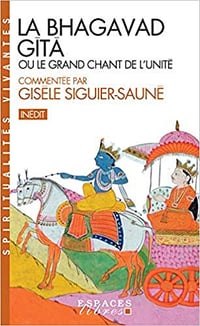 La Bhagavad Gîtâ: ou le grand chant de l'Unité - Gisèle Siguier-Sauné (2020)