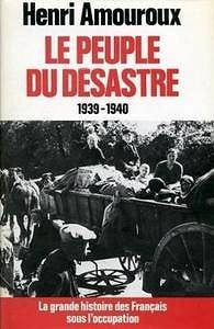 Henri Amouroux, "Le Peuple du désastre : 1939-1940"