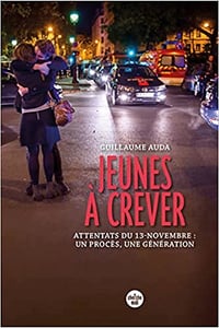 Jeunes à crever - Attentats du 13-novembre : un procès, une génération - Guillaume Auda (2022)