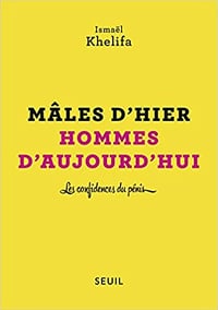 Ismael Khelifa - Mâles d’hier, hommes d’aujourd’hui (2018)