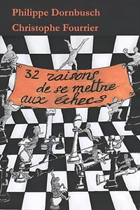 32 raisons de se mettre aux échecs - Christophe Fourrie, Philippe Dornbusch (2025)