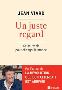 Un juste regard : Se souvenir pour changer le monde - Jean Viard (2023)