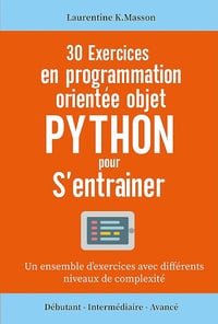 30 Exercices en programmation orientée objet Python pour s'entrainer - Laurentine K.Masson (2023)