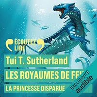 La Princesse Disparue - Les Royaumes de Feu 2 - Tui T. Sutherland (2022)